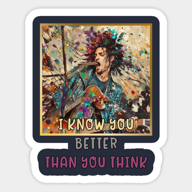 I know you BETTER than you think (rock star) Sticker by PersianFMts